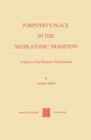 Porphyry's Place in the Neoplatonic Tradition : A Study in Post-Plotinian Neoplatonism - eBook
