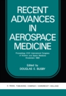 Recent Advances in Aerospace Medicine : Proceedings XVIII International Congress of Aviation and Space Medicine Amsterdam 1969 - eBook