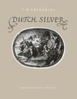 Dutch Silver : Wrought Plate of the Central, Northern and Southern Provinces from the Renaissance until the End of the Eighteenth Century - Book