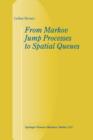 From Markov Jump Processes to Spatial Queues - Book