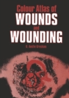 Colour Atlas of Wounds and Wounding - Book