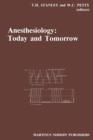 Anesthesiology: Today and Tomorrow : Annual Utah Postgraduate Course in Anesthesiology 1985 - Book
