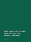 Plant community ecology: Papers in honor of Robert H. Whittaker - Book