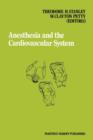 Anesthesia and the Cardiovascular System : Annual Utah postgraduate course in anesthesiology 1984 - Book