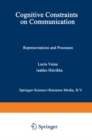 Cognitive Constraints on Communication : Representations and Processes - eBook