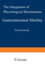 Gastrointestinal Motility : The Integration of Physiological Mechanisms - Book