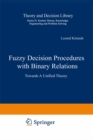 Fuzzy Decision Procedures with Binary Relations : Towards A Unified Theory - eBook