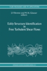 Eddy Structure Identification in Free Turbulent Shear Flows : Selected Papers from the IUTAM Symposium entitled: "Eddy Structures Identification in Free Turbulent Shear Flows" Poitiers, France, 12-14 - eBook