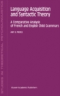 Language Acquisition and Syntactic Theory : A Comparative Analysis of French and English Child Grammars - eBook