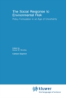 The Social Response to Environmental Risk : Policy Formulation in an Age of Uncertainty - eBook
