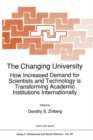 The Changing University : How Increased Demand for Scientists and Technology is Transforming Academic Institutions Internationally - eBook