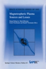 Magnetospheric Plasma Sources and Losses : Final Report of the ISSI Study Project on Source and Loss Processes - eBook