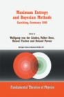Maximum Entropy and Bayesian Methods Garching, Germany 1998 : Proceedings of the 18th International Workshop on Maximum Entropy and Bayesian Methods of Statistical Analysis - eBook