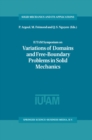 IUTAM Symposium on Variations of Domain and Free-Boundary Problems in Solid Mechanics : Proceedings of the IUTAM Symposium held in Paris, France, 22-25 April 1997 - eBook