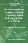 The Immunoglobulin Receptors and their Physiological and Pathological Roles in Immunity - eBook