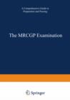 The MRCGP Examination : A comprehensive guide to preparation and passing - eBook