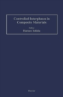 Controlled Interphases in Composite Materials : Proceedings of the Third International Conference on Composite Interfaces (ICCI-III) held on May 21-24, 1990 in Cleveland, Ohio, USA - eBook