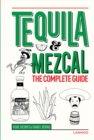 Tequila and Mezcal: The Complete Guide - Book