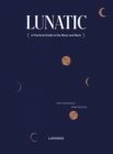 Lunatic : A Practical Guide to the Moon and Back - Book