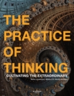 The Practice of Thinking : Cultivating the Extraordinary - Book