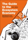 The Guide to the Ecosystem Economy : Sketchbook for Your Organization’s Future - Book