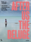 After Us The Deluge : The Human Consequences of Rising Sea Levels - Book
