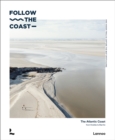 Follow the Coast : The Atlantic Coast from Knokke to Biarritz - Book