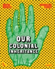 Our Colonial Inheritance - Book