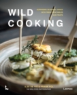 Wild Cooking : Surprising Seasonal Dishes With Fresh Vegetables and Fruits - Book