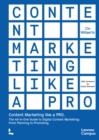 Content Marketing like a PRO : The All-In-One Guide to Content Marketing: From Planning to Promoting - Book