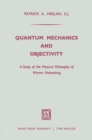 Quantum Mechanics and Objectivity : A Study of the Physical Philosophy of Werner Heisenberg - eBook