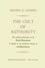 The Cult of Authority : The Political Philosophy of the Saint-Simonians a Chapter in the Intellectual History of Totalitarianism - eBook