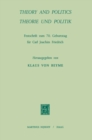 Theory and Politics / Theorie und Politik : Festschrift zum 70. Geburstag fur Carl Joachim Friedrich - eBook