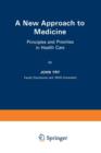A New Approach to Medicine : Principles and Priorities in Health Care - Book