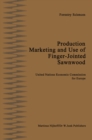 Production, Marketing and Use of Finger-Jointed Sawnwood : Proceedings of an International Seminar organized by the Timber Committee of the United Nations Economic Commission for Europe Held at Hamar, - eBook