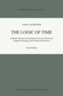 The Logic of Time : A Model-Theoretic Investigation into the Varieties of  Temporal Ontology and Temporal Discourse - eBook