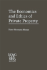 The Economics and Ethics of Private Property : Studies in Political Economy and Philosophy - eBook