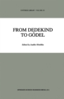 From Dedekind to Godel : Essays on the Development of the Foundations of Mathematics - eBook