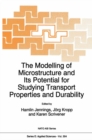 The Modelling of Microstructure and its Potential for Studying Transport Properties and Durability - eBook