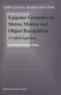 Epipolar Geometry in Stereo, Motion and Object Recognition : A Unified Approach - eBook