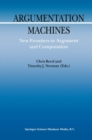 Argumentation Machines : New Frontiers in Argument and Computation - eBook