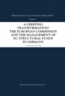 A Creeping Transformation? : The European Commission and the Management of EU Structural Funds in Germany - eBook