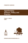 Agroforestry: Science, Policy and Practice : Selected papers from the agroforestry sessions of the IUFRO 20th World Congress, Tampere, Finland, 6-12 August 1995 - eBook