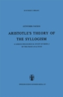 Aristotle's Theory of the Syllogism : A Logico-Philological Study of Book A of the Prior Analytics - eBook
