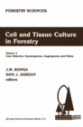 Cell and Tissue Culture in Forestry : Case Histories: Gymnosperms, Angiosperms and Palms - eBook