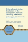 Determinants in the Evolution of the European Chemical Industry, 1900-1939 : New Technologies, Political Frameworks, Markets and Companies - eBook