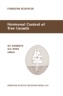 Hormonal Control of Tree Growth : Proceedings of the Physiology Working Group Technical Session, Society of American Foresters National Convention, Birmingham, Alabama, USA, October 6-9, 1986 - eBook