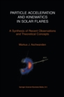 Particle Acceleration and Kinematics in Solar Flares - eBook