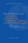 Public and Situated Displays : Social and Interactional Aspects of Shared Display Technologies - eBook