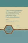 The Chemical Industry in Europe, 1850-1914 : Industrial Growth, Pollution, and Professionalization - eBook
